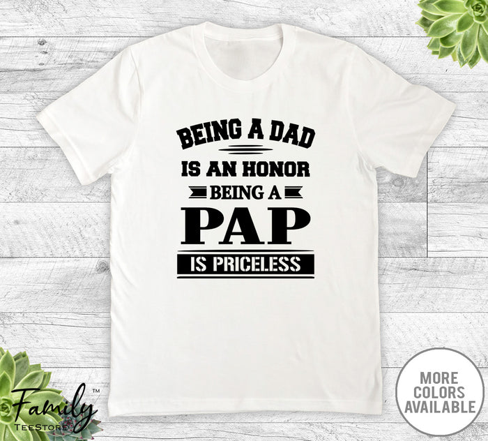 Being A Dad Is An Honor Being A Pap Is Priceless - Unisex T-shirt - Pap Shirt - Pap Gift - familyteeprints
