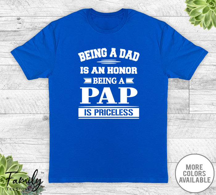 Being A Dad Is An Honor Being A Pap Is Priceless - Unisex T-shirt - Pap Shirt - Pap Gift - familyteeprints