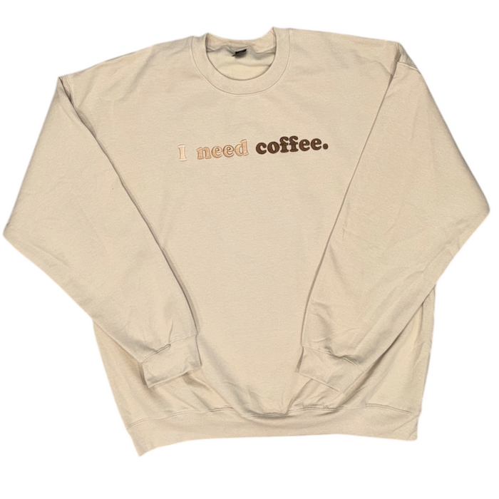 I need coffee crew neck sweatshirt