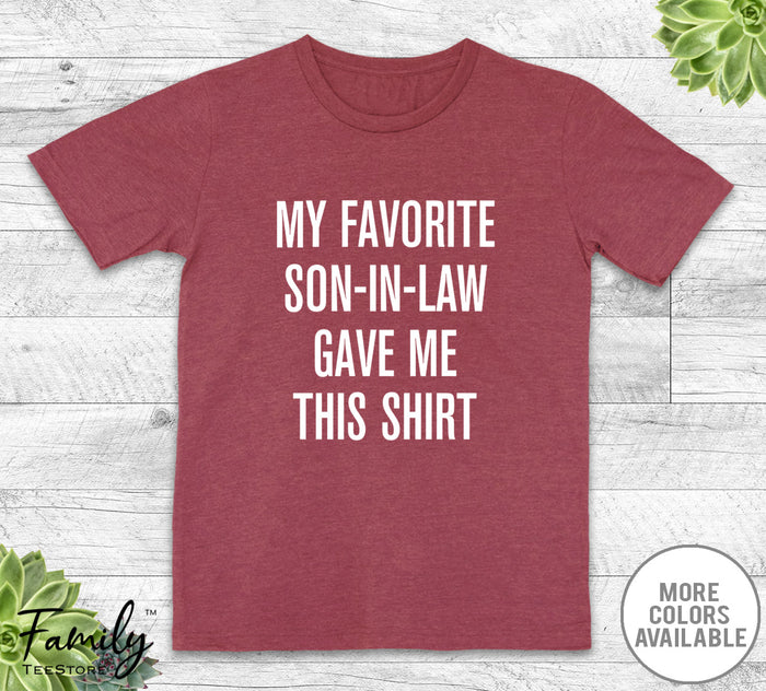 My Favorite Son-In-Law Gave Me This Shirt - Unisex T-shirt - Father-In-Law Shirt - Father-In-Law Gift - familyteeprints