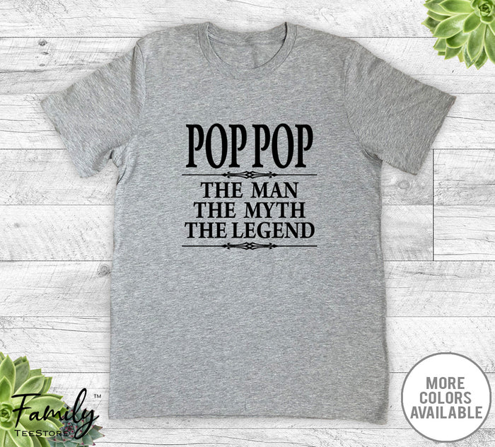 Pop Pop The Man The Myth The Legend - Unisex T-shirt - Pop Pop Shirt - Pop Pop Gift - familyteeprints