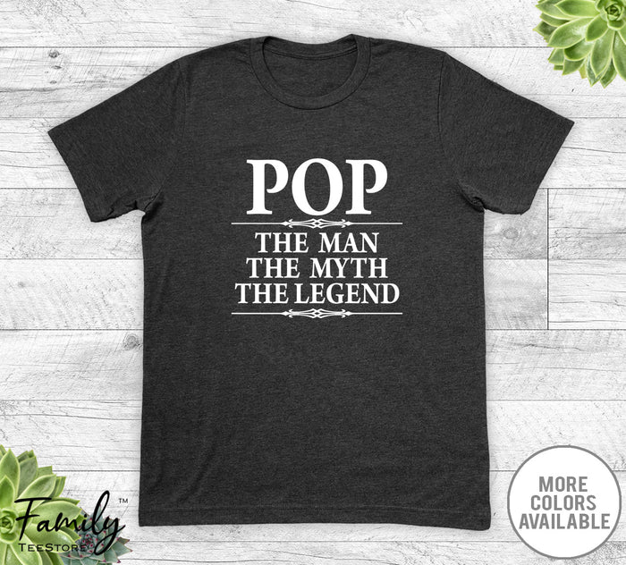 Pop The Man The Myth The Legend - Unisex T-shirt - Pop Shirt - Pop Gift - familyteeprints