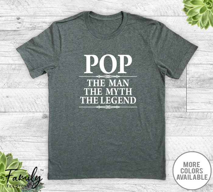 Pop The Man The Myth The Legend - Unisex T-shirt - Pop Shirt - Pop Gift - familyteeprints
